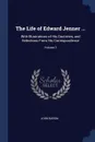 The Life of Edward Jenner ... With Illustrations of His Doctrines, and Selections From His Correspondence; Volume 1 - John Baron
