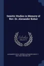 Semitic Studies in Memory of Rev. Dr. Alexander Kohut - Alexander Kohut, George Alexander Kohut, F Max 1823-1900 Müller