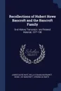 Recollections of Hubert Howe Bancroft and the Bancroft Family. Oral History Transcript / and Related Material, 1977-198 - James David Hart, Willa K Baum, Margaret Wood. ive Bancroft