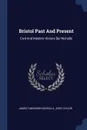 Bristol Past And Present. Civil And Modern History .by Nicholls - James Fawckner Nicholls, John Taylor