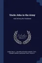 Uncle John in the Army. And Among the Freedmen - E J Hamilton, Richard Hooker Wilmer