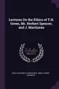 Lectures On the Ethics of T.H. Green, Mr. Herbert Spencer, and J. Martineau - Emily Elizabeth Constance Jones, Henry Sidgwick