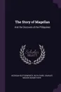 The Story of Magellan. And the Discovery of the Philippines - Hezekiah Butterworth, Ruth Parr, Charles McKew donor Parr