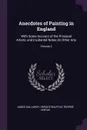 Anecdotes of Painting in England. With Some Account of the Principal Artists; and Incidental Notes On Other Arts; Volume 2 - James Dallaway, Horace Walpole, George Vertue