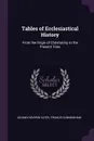 Tables of Ecclesiastical History. From the Origin of Christianity to the Present Time - Johann Severin Vater, Francis Cunningham