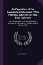 An Exposition of the Assemblies Catechism, With Practical Inferences From Each Question. As It Was Carried On in the Lord's Days Exercises in Dartmouth, in the First Year of Liberty, 1688 - John Flavel