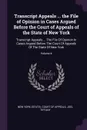 Transcript Appeals ... the File of Opinion in Cases Argued Before the Court of Appeals of the State of New York. Transcript Appeals ... The File Of Opinion In Cases Argued Before The Court Of Appeals Of The State Of New York; Volume 4 - Joel Tiffany