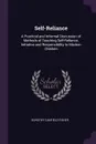 Self-Reliance. A Practical and Informal Discussion of Methods of Teaching Self-Reliance, Initiative and Responsibility to Modern Children - Dorothy Canfield Fisher