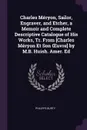 Charles Meryon, Sailor, Engraver, and Etcher, a Memoir and Complete Descriptive Catalogue of His Works, Tr. From .Charles Meryon Et Son OEuvre. by M.B. Huish. Amer. Ed - Philippe Burty