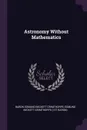 Astronomy Without Mathematics - Baron Edmund Beckett Grimthorpe, Edmund Beckett Grimthorpe