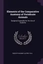 Elements of the Comparative Anatomy of Vertebrate Animals. Designed Especially for the Use of Students - Rudolph Wagner, Alfred Tulk