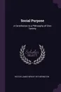 Social Purpose. A Contribution to a Philosophy of Civic Society - Hector James Wright Hetherington