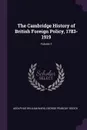 The Cambridge History of British Foreign Policy, 1783-1919; Volume 1 - Adolphus William Ward, George Peabody Gooch