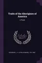 Traits of the Aborigines of America. A Poem - L H. 1791-1865 Sigourney