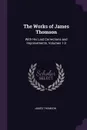 The Works of James Thomson. With His Last Corrections and Improvements, Volumes 1-3 - James Thomson