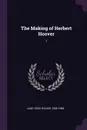 The Making of Herbert Hoover. 1 - Rose Wilder Lane