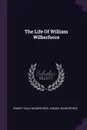 The Life Of William Wilberforce - Robert Isaac Wilberforce, Samuel Wilberforce