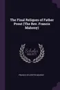 The Final Reliques of Father Prout (The Rev. Francis Mahony) - Francis Sylvester Mahony