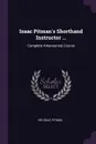 Isaac Pitman's Shorthand Instructor ... Complete Amanuensis Course - Sir Isaac Pitman