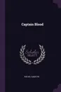 Captain Blood - RAFAEL SABATINI