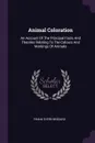 Animal Coloration. An Account Of The Principal Facts And Theories Relating To The Colours And Markings Of Animals - Frank Evers Beddard