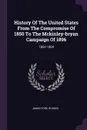 History Of The United States From The Compromise Of 1850 To The Mckinley-bryan Campaign Of 1896. 1862-1864 - James Ford Rhodes