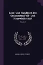 Lehr- Und Handbuch Der Gesammten Feld- Und Hauswirthschaft; Volume 1 - Johann Georg Stumpf