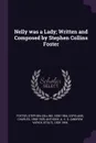 Nelly was a Lady; Written and Composed by Stephen Collins Foster - Stephen Collins Foster, Charles Copeland, A S. 1835-1906 Anthony