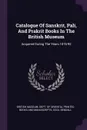 Catalogue Of Sanskrit, Pali, And Prakrit Books In The British Museum. Acquired During The Years 1876-92 - Cecil Bendall