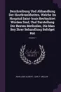 Beschreibung Und Abhandlung Der Hautkrankheiten, Welche Im Hospital Saint-louis Beobachtet Worden Sind, Und Darstellung Der Besten Methoden, Die Man Bey Ihrer Behandlung Befolget Hat; Volume 1 - Jean Louis Alibert