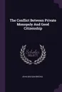 The Conflict Between Private Monopoly And Good Citizenship - John Graham Brooks