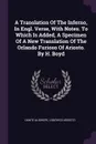 A Translation Of The Inferno, In Engl. Verse, With Notes. To Which Is Added, A Specimen Of A New Translation Of The Orlando Furioso Of Ariosto. By H. Boyd - Dante Alighieri, Lodovico Ariosto