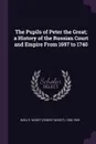The Pupils of Peter the Great; a History of the Russian Court and Empire From 1697 to 1740 - R Nisbet 1854-1909 Bain