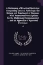 A Dictionary of Practical Medicine. Comprising General Pathology, the Nature and Treatment of Diseases ... With Numerous Prescriptions for the Medicines Recommended ... and an Appendix of Approved Formulae: V.2 - James Copland, Charles A. 1801-1872 Lee