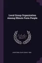 Local Group Organization Among Illinois Farm People - David Edgar Lindstrom