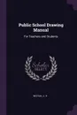 Public School Drawing Manual. For Teachers and Students - J H McFaul