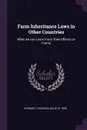 Farm Inheritance Laws in Other Countries. What we can Learn From Their Effects on Farms - Charles Leslie Stewart