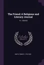 The Friend. A Religious and Literary Journal: Yr. 1904-05 - Robert Smith