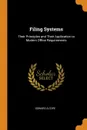 Filing Systems. Their Principles and Their Application to Modern Office Requirements - Edward A Cope