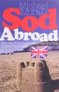 Sod Abroad - Moran, Michael