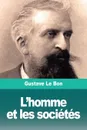 L'homme et les societes. Tome II : Les societes - Leurs origines et leur developpement - Gustave Le Bon