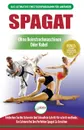 Spagat. Der Ultimative Anfangerleitfaden Zur Flexibilitatsdehnung Fur Einen Spagat - Einfacher Ubungsleitfaden Fur Einen Spagat Zur Schmerzfreien Dehnung (Bucher in Deutsch / Splits German Book) - Freddie Masterson, Anne M