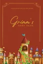 Grimm's Fairy Tales - Jacob Grimm, Wilhem Grimm