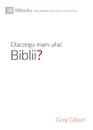 Dlaczego mam ufac Biblii? (Why Trust the Bible?) (Polish) - Greg Gilbert