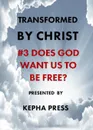 Transformed by Christ #3. Does God want us to be Free? - Thomas Johnson