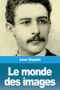 Le monde des images - Léon Daudet