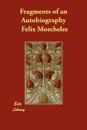 Fragments of an Autobiography - Felix Moscheles