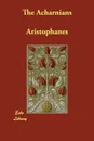 The Acharnians - Aristophanes