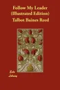 Follow My Leader (Illustrated Edition) - Talbot Baines Reed