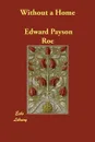 Without a Home - Edward Payson Roe